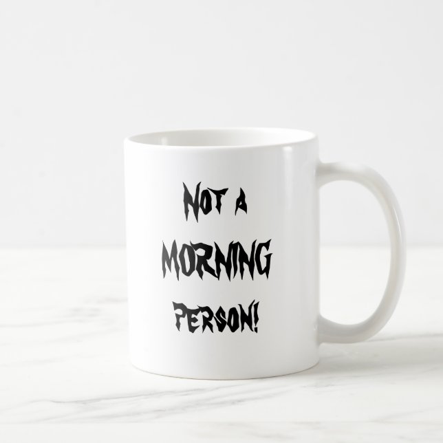 Not a MORNING person! Coffee Mug (Right)