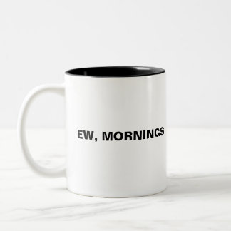 Not a morning person coffee mug | ew, mornings