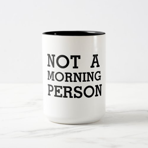 Not A Morning Person Funny Black and White Two_Tone Coffee Mug