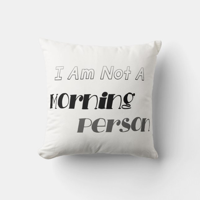 Not A Morning Person Throw Pillow (Front)