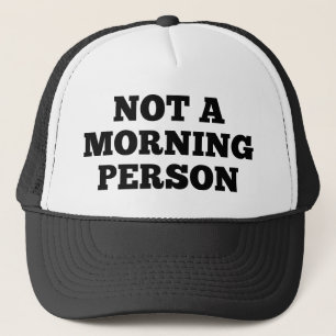 Not A Morning Person Trucker Hat