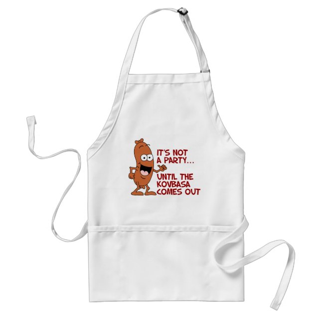 Not A Party Until Kovbasa Comes Out Apron (Front)