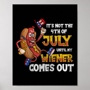 Not A Party Until My Wiener Comes Out 4th Of July Poster