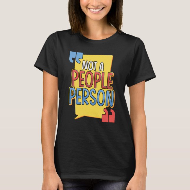 Not a People Person Introver Socially Awkward T-Shirt (Front)