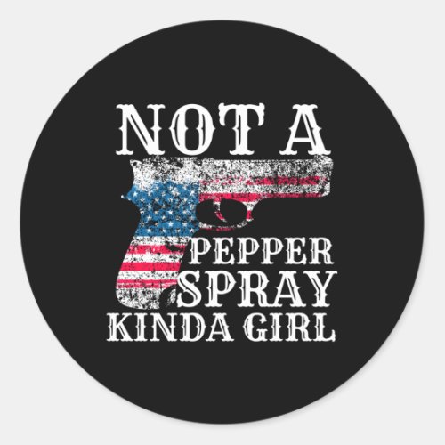 Not A Pepper Spray Kind Of For Concealed Carry Classic Round Sticker