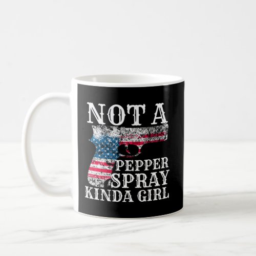 Not A Pepper Spray Kind Of For Concealed Carry Coffee Mug