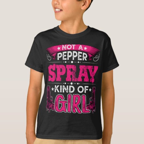Not A Pepper Spray Kind of Girl Funny Gun Owner Gi T_Shirt