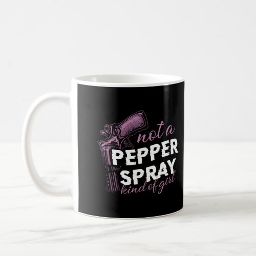 Not A Pepper Spray Kind Of Girl T_Shirt For Women  Coffee Mug