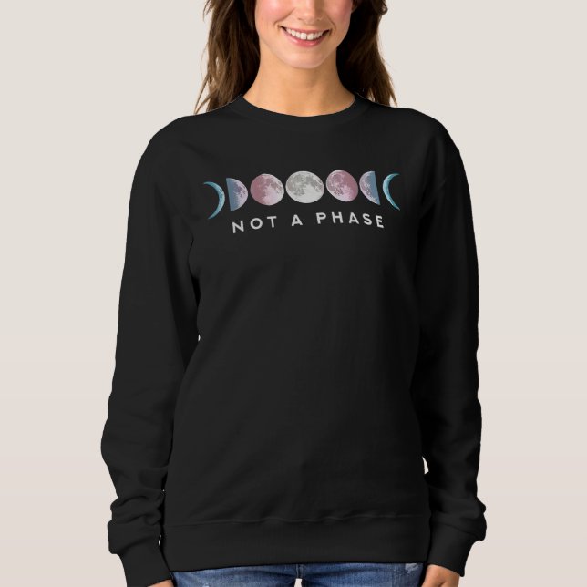 Not A Phase Moon Lgbt Gay Pride 1 Sweatshirt (Front)