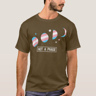 Not a Phase Moon Trans Flag Funny LGBTQ Transgende T-Shirt