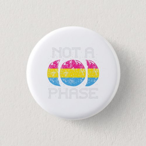 Not A Phase Pansexual Moon Funny Pan Pride Flag Button
