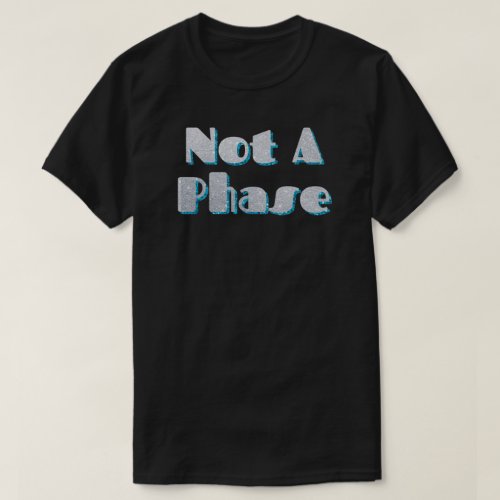 Not A Phase Teal Glitter T_Shirt