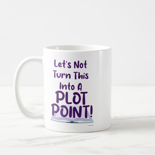 Not A Plot Point Writing Slogan Funny Snark Coffee Mug (Left)