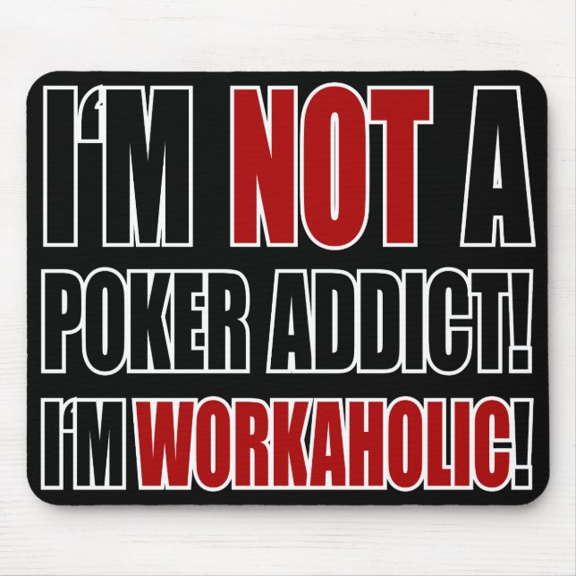 Not a Poker Addict! Mouse Pad (Front)