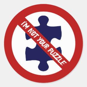 Not a Puzzle, No Puzzle Pieces, Autism Awareness Classic Round Sticker