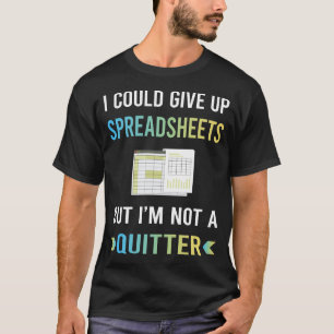 Not A Quitter Spreadsheet Spreadsheets T-Shirt