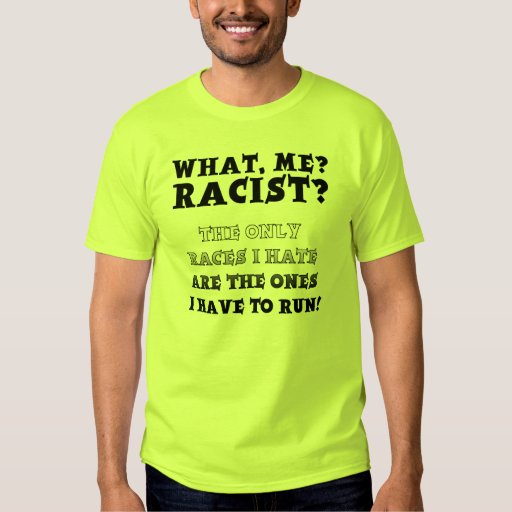 Not A Racist Funny T-Shirt Quotes Sayings | Zazzle