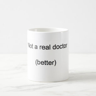 'Not a real doctor' PhD Coffee Mug