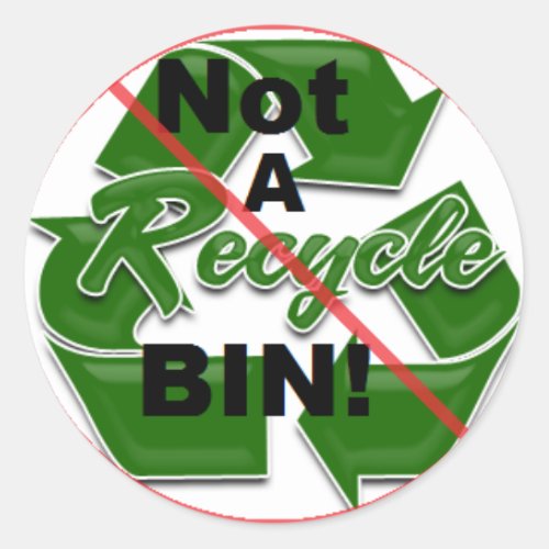 Not  A Recycle Bin Classic Round Sticker