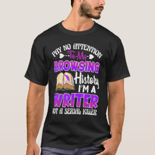 Not A Serial Killer Funny Novelist Writer Author W T-Shirt