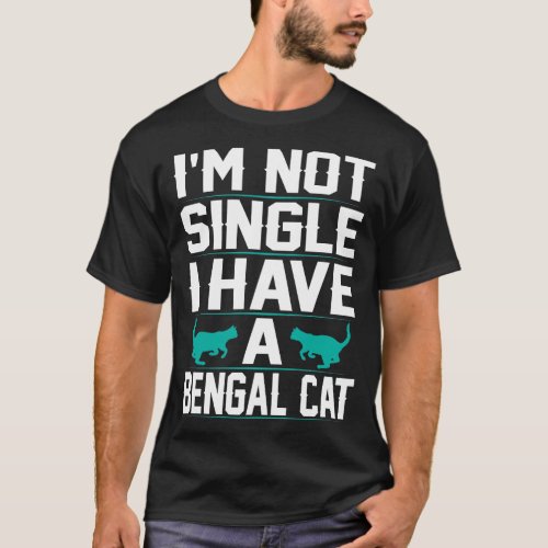 Not A Single Have Bengal Cat Pet Lovers Gift T_Shirt