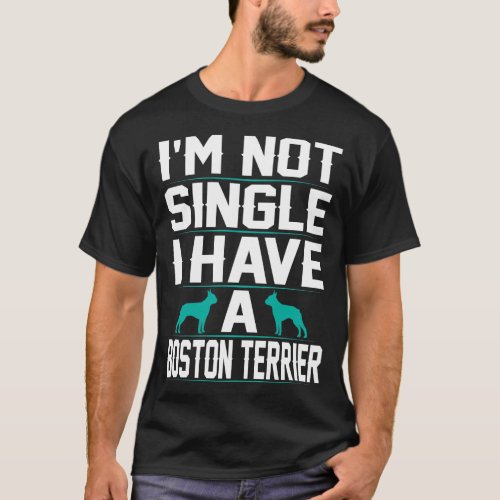 Not A Single Have Boston Terrier Pet Lovers Gift T_Shirt