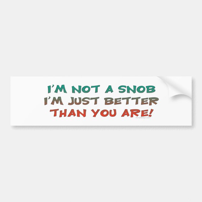 Not A Snob Bumpersticker Bumper Sticker (Front)