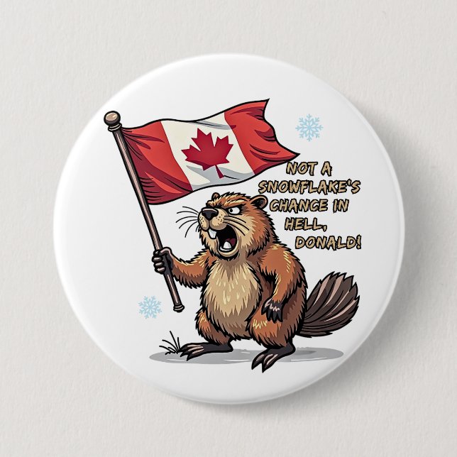 Not a Snowflakes Chance, Beaver, Canadian Flag,    Button (Front)