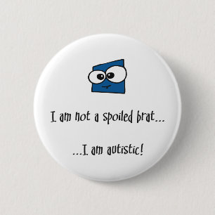 Not A Spoiled Brat - autism design Pinback Button