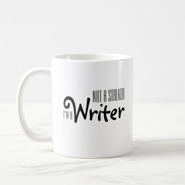 Not a Stalker, I'm a Writer Mug (Left)