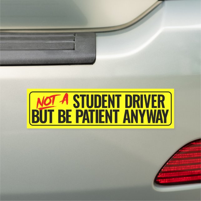 Not a Student Driver But Be Patient Anyway Car Magnet (In Situ)