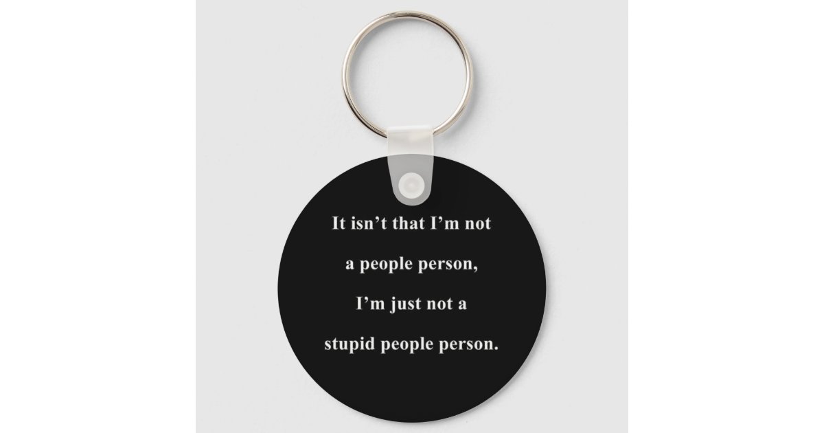 https://rlv.zcache.com/not_a_stupid_people_person_funny_insults_sayings_keychain-rebf24625fa3149e9aef36d66a945773e_c01k3_630.jpg?rlvnet=1&view_padding=%5B285%2C0%2C285%2C0%5D