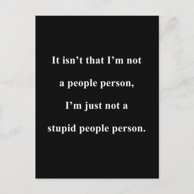 NOT A STUPID PEOPLE PERSON FUNNY INSULTS SAYINGS POSTCARD (Front)