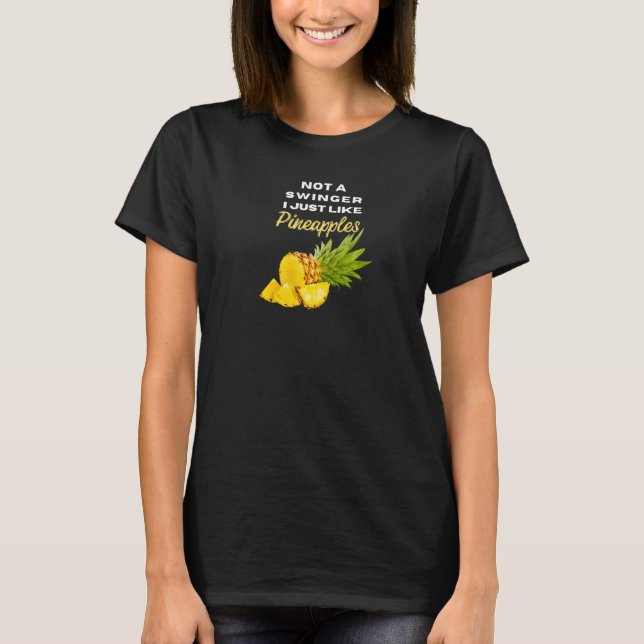 Not A Swinger I Just Like Pineapples Premium T-Shirt (Front)