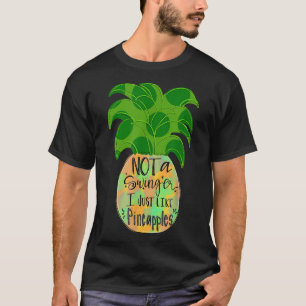 Not A Swinger I Just Like Pineapples T-Shirt