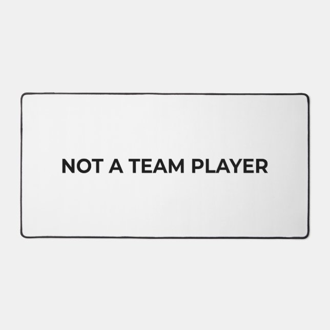 Not A Team Player Large Minimalist Typographic  Desk Mat (Front)