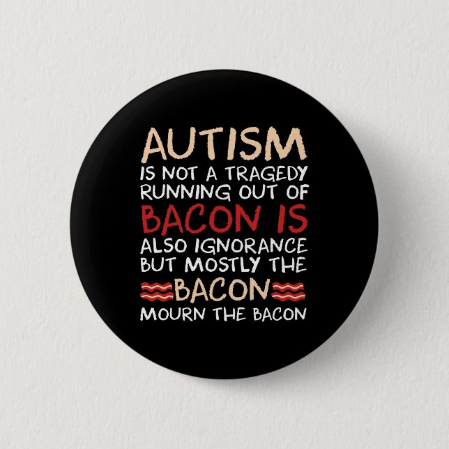 Not A Tragedy No Bycon Is Fun Autism Awareness  Button (Front)