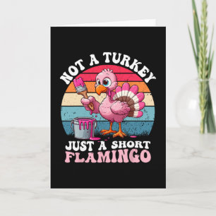 Not A Turkey Just A Short Flamingo Funny Thanksgiv Card
