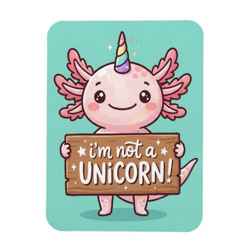 Not A Unicorn Axolotl Magnet - Custom Rainbow Gift