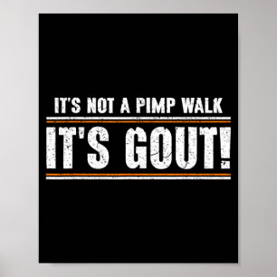 Not A Walk Gout Funny Old Man Medical Humor Poster
