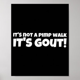 Not A Walk Gout Funny Old Man Medical Humor Poster