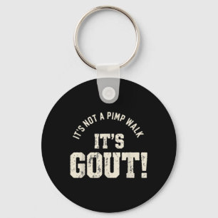 Not A Walk Gout Humor Old Man Medical Funny Keychain