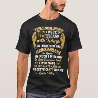 Not A Widow I'm A Wife Miss My Husband With Wings  T-Shirt