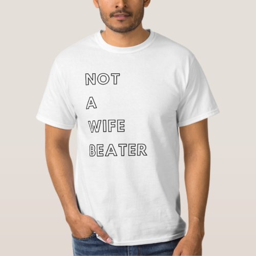 Not A Wife Beater white T_Shirt