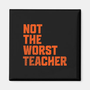 Not A Worst Teacher Funny Sarcastic Saying Magnet