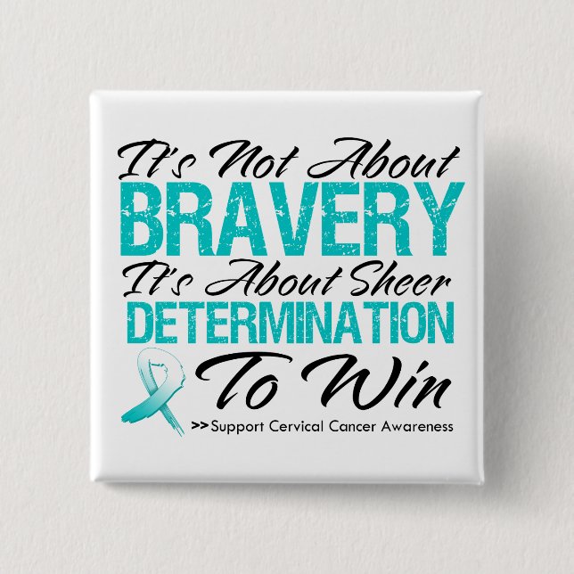 Not About Bravery - Cervical Cancer Pinback Button (Front)