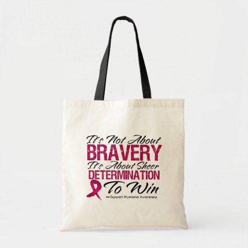 Not About Bravery _ Multiple Myeloma Tote Bag