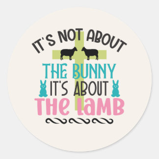 Not About Bunny Lamb Christian Easter Classic Round Sticker