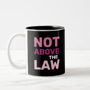 Not Above the Law President Trump Corruption Two-Tone Coffee Mug
