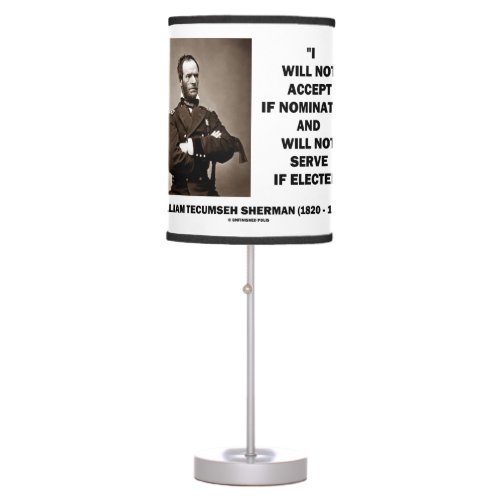 Not Accept If Nominated Not Serve Sherman Quote Table Lamp